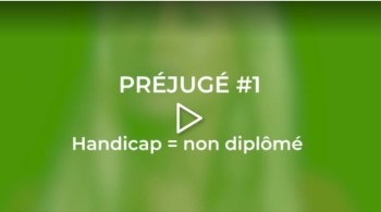 Préjugé n°1 : handicap = non diplômé