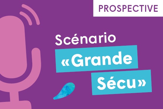 Podcast « Scénario Grande Sécu » #3